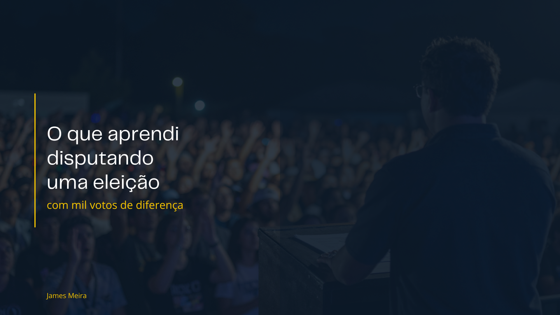 O que aprendi disputando uma eleição com mil votos de diferença